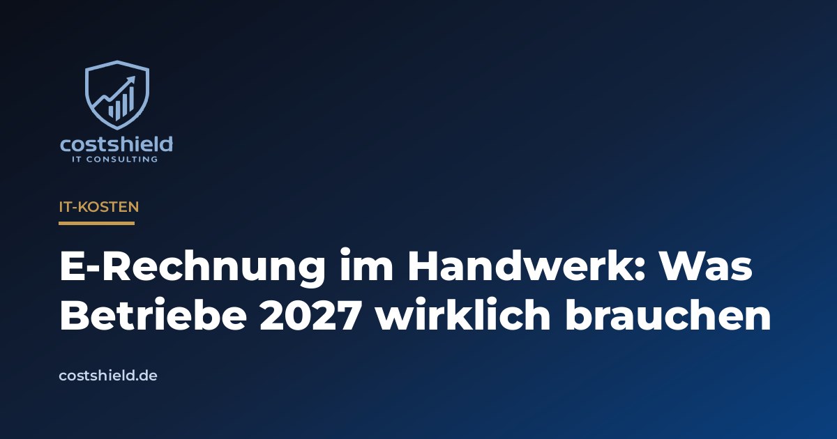 Costshield Titelbild: E-Rechnung im Handwerk, was Betriebe 2027 wirklich brauchen