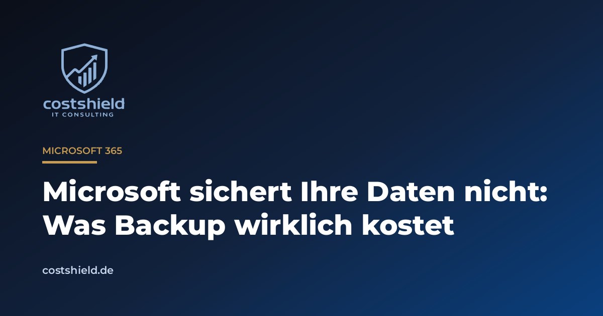 Costshield-Titelbild: Microsoft sichert Ihre Daten nicht, was Backup wirklich kostet