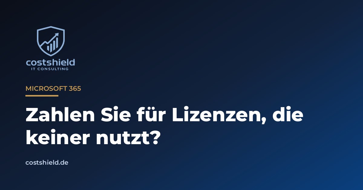 Costshield-Titelbild: Zahlen Sie für Lizenzen, die keiner nutzt? Microsoft 365